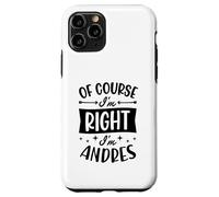 Prénom personnalisé « of Course I'm Right I'm Andres » Coque pour iPhone 11 Pro