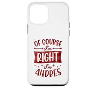 Prénom personnalisé « of Course I'm Right I'm Andres » Coque pour iPhone 12 Mini