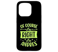 Prénom personnalisé « of Course I'm Right I'm Andres » Coque pour iPhone 15 Pro