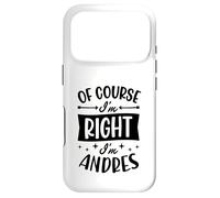 Prénom personnalisé « of Course I'm Right I'm Andres » Coque pour iPhone 17 Pro