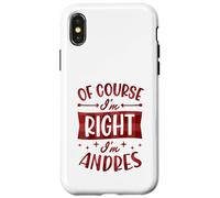Prénom personnalisé « of Course I'm Right I'm Andres » Coque pour iPhone X/XS