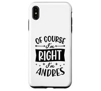 Prénom personnalisé « of Course I'm Right I'm Andres » Coque pour iPhone XS Max