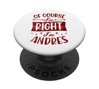 Prénom personnalisé « of Course I'm Right I'm Andres » PopSockets PopGrip Adhésif