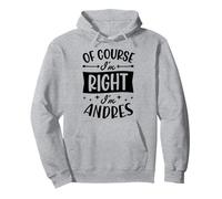 Prénom personnalisé « of Course I'm Right I'm Andres » Sweat à Capuche