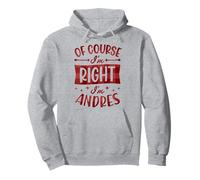 Prénom personnalisé « of Course I'm Right I'm Andres » Sweat à Capuche