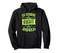Prénom personnalisé « of Course I'm Right I'm Andrew » Sweat à Capuche