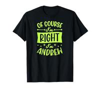 Prénom personnalisé « of Course I'm Right I'm Andrew » T-Shirt