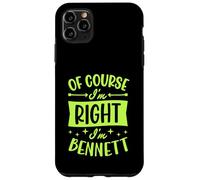 Prénom personnalisé « of Course I'm Right I'm Bennett » Coque pour iPhone 11 Pro Max