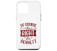 Prénom personnalisé « of Course I'm Right I'm Bennett » Coque pour iPhone 12 Pro Max