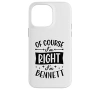Prénom personnalisé « of Course I'm Right I'm Bennett » Coque pour iPhone 14 Pro Max