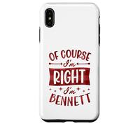 Prénom personnalisé « of Course I'm Right I'm Bennett » Coque pour iPhone XS Max