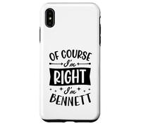 Prénom personnalisé « of Course I'm Right I'm Bennett » Coque pour iPhone XS Max