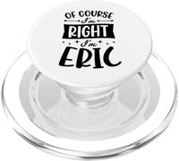 Prénom personnalisé « of Course I'm Right I'm Eric » PopSockets PopGrip pour MagSafe
