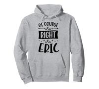 Prénom personnalisé « of Course I'm Right I'm Eric » Sweat à Capuche