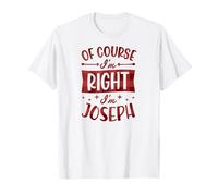Prénom personnalisé « of Course I'm Right I'm Joseph » T-Shirt