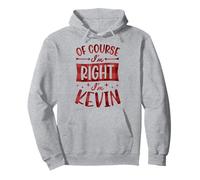 Prénom personnalisé « of Course I'm Right I'm Kevin » Sweat à Capuche
