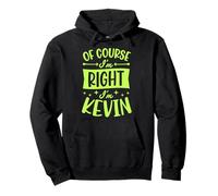 Prénom personnalisé « of Course I'm Right I'm Kevin » Sweat à Capuche
