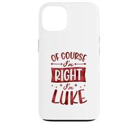 Prénom personnalisé « of Course I'm Right I'm Luke » Coque pour iPhone 13