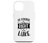 Prénom personnalisé « of Course I'm Right I'm Luke » Coque pour iPhone 13