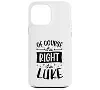 Prénom personnalisé « of Course I'm Right I'm Luke » Coque pour iPhone 13 Pro Max