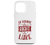 Prénom personnalisé « of Course I'm Right I'm Luke » Coque pour iPhone 13 Pro Max