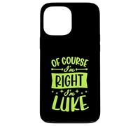 Prénom personnalisé « of Course I'm Right I'm Luke » Coque pour iPhone 13 Pro Max