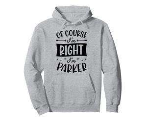 Prénom personnalisé « of Course I'm Right I'm Parker » Sweat à Capuche