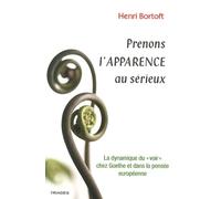 Prenons l'apparence au sérieux : La dynamique du "voir" chez Goethe et dans la pensée européenne