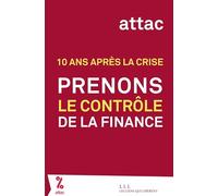 Prenons le contrôle de la finance: 10 ans après la crise