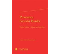 Prenostica Socratis Basilei Étude, édition critique et traduction - Anonyme - Classiques Garnier - relié - Etude