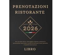 Prenotazioni Ristorante Libro 2026: Per un anno intero, una pagina al giorno contiene le prenotazioni mattutine e serali di ristoranti, hotel, pizzerie e locali di ristorazione.