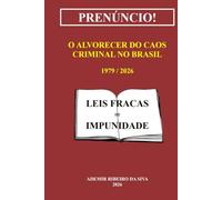 Prenúncio! O Alvorecer do Caos Criminal no Brasil 1979 / 2026