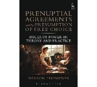 Prenuptial Agreements And The Presumption Of Free Choice: Issues Of Power In Theory And Practice