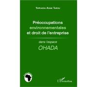 Préoccupations environnementales et droit de l'entreprise Dans l'espace OHADA - Yafradou Adam Tairou - L'harmattan - broché - Etude