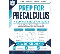 Prep For PreCalculus Workbook | A Summer Bridge Workbook: 5 Weeks of Practice Problems and Step-by-Step Lessons to Strengthen Skills before PreCalculus