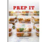 Prep It: Asian Meal Prep: Fast, Flavorful, Make-Ahead Meals from Across Asia