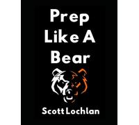 Prep Like a Bear: Survive and Thrive When the World Gets Wild!