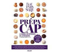 Prépa CAP - Le manuel de référence de la pâtisserie - Fou de Pâtisserie - Solar - broché - Guide