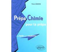 Prépa Chimie pour la prépa, du lycée vers le supérieur - Thierry Mancini - Ellipses - broché - Scolaire / Universitaire