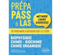Prépa Pass & Las: Biophysique, Chimie, Biochimie, Chimie organique