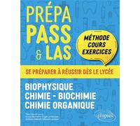 Prépa PASS & LAS - Biophysique - Chimie - Biochimie - Chimie organique Méthode, cours & exercices - Théo Cossart - Ellipses - broché - Scolaire / Universitaire