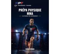 Prépa Physique MMA: Le moteur du combattant : force, explosivité, cardio de combat et gestion du poids - la méthode du coach-ingénieur.
