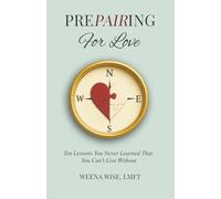 Prepairing for Love: Ten Lessons You Never Learned That You Can't Live Without