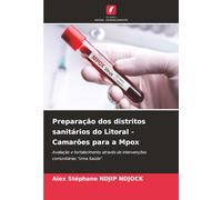 Preparação dos distritos sanitários do Litoral - Camarões para a Mpox: Avaliação e fortalecimento através de intervenções comunitárias “Uma Saúde”