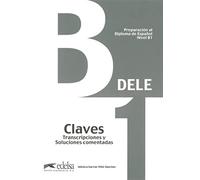 Preparación al DELE B1 - Claves. Transcripciones y soluciones comentadas. (ed. 2013) (Preparación Al Dele - Jóvenes Y Adultos - Preparación Al Dele - Nivel B1)