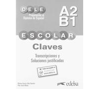 Preparacion Al Dele Escolar A2/B1. Claves. Transcripciones Y Soluciones Justificadas