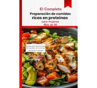 Preparación de comidas ricas en proteínas para mujeres mayores de 40 años: Recetas para quemar grasa, equilibrar las hormonas, aumentar la energía y sentirse fuerte después de los 40