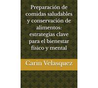 Preparación de comidas saludables y conservación de alimentos: estrategias clave para el bienestar físico y mental