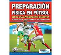 Preparación Física En Fútbol Desde Una Aproximación Científica - Periodización Situaciones De Juego Reducido