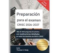 Preparación para el examen CRISC 2026-2027: 1600+ preguntas de práctica con explicaciones detalladas en todos los dominios ISACA CRISC